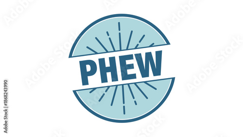 Graphic reads "Phew" across a light-blue circle with ray lines and a dark outline