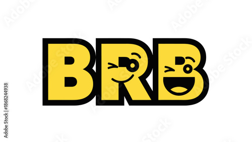 A yellow text design "BRB" with black outline, the letters have smiling face features