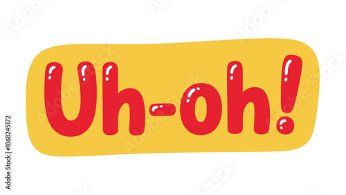 A stylized cartoon illustration with the phrase "Uh-oh!" in bold red, on a yellow rounded rectangle