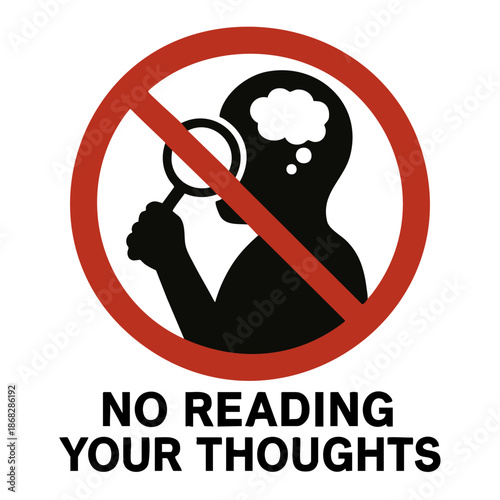 Abstract prohibition sign showing person inspecting their own thoughts with a magnifying glass, crossed out with No Reading Your Thoughts text. Absurd prohibition sign. Generative ai vector colorful.