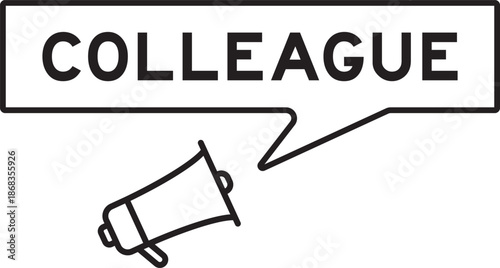 Megaphone icon with speech bubble in word colleague on white background