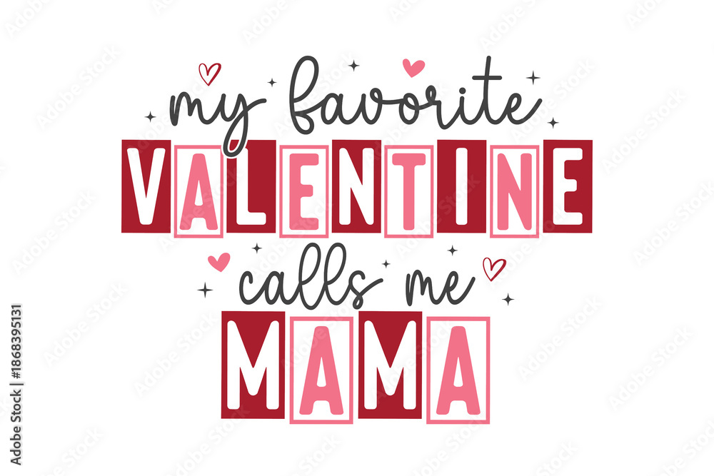 Fototapeta premium My favorite valentine calls me Mama typography Sublimation design