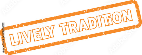 Distressed Orange Lively Tradition Rubber Stamp for Celebrating Enduring Cultural Heritage Events