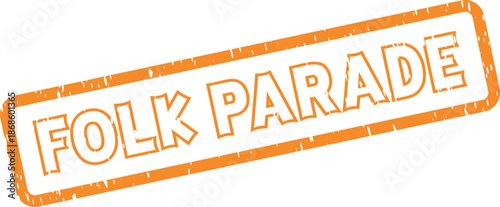 Folk Parade vibrant orange grunge rubber stamp seal for festive processions and community events