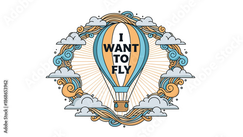 Inspirational hot air balloon design with the text I want to fly surrounded by a decorative cloud and wave circular frame.