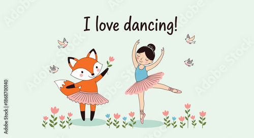 Little girl and a cute red fox both wearing pink tutus dancing together in a field of flowers under the text title saying i love dancing.