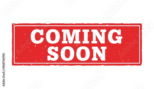 A red rectangular sign with white text reading coming soon