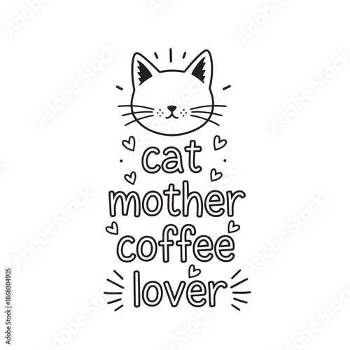 Cat Mother Coffee Lover Cute Line Art Typography Quote with Cat Face