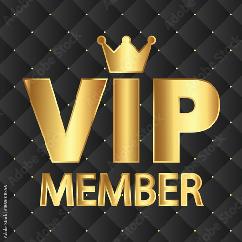 Golden VIP MEMBER text with a crown on a luxurious black quilted background, symbolizing exclusivity and premium status.