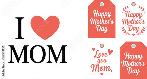 Simple I Love Mom text design and an assortment of coral Mothers Day gift tags with sweet messages