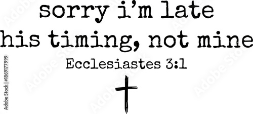 Sorry I’m Late His Timing Not Mine SVG, Christian Bible Verse Faith SVG Png, Minimalist Christian SVG