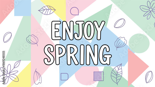 Modern flat spring wallpaper with centered “ENJOY SPRING” text, geometric shapes and floral accents, solid colors, and clean vector design for seasonal backgrounds