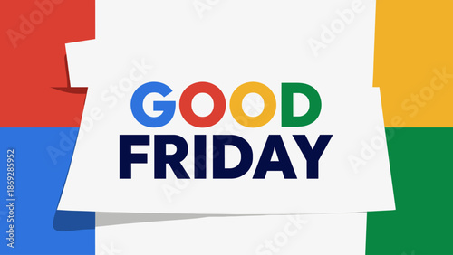 A white paper-like banner with the words 'GOOD FRIDAY' in Google-like colors, set against a background of four colored squares.