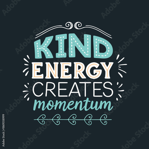Inspirational quote about kindness and positivity creating momentum in a decorative typography