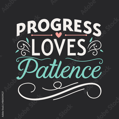 Typography illustration conveying progress and patience in a decorative typographic design
