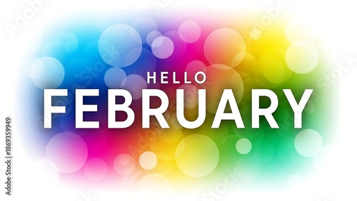 A vibrant and colorful graphic displaying the words 'Hello February' with a background of multicolored bokeh lights.