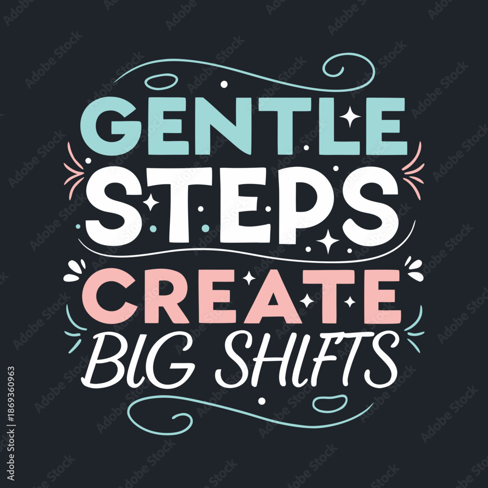Obraz premium Gentle steps create big shifts in a serene environment with inspirational quotes and typography design