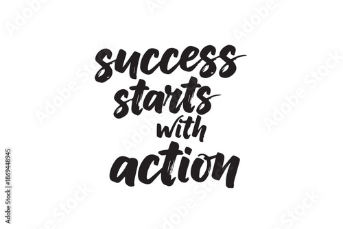 Black success starts with action lettering vector illustration on transparent background