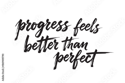 Progress feels better than perfect quote in stylish handwritten font on transparent background