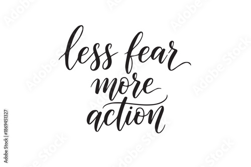 Black calligraphy quote less fear more action vector illustration on transparent background