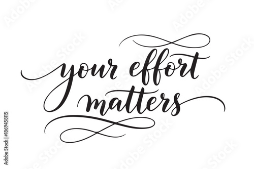 Inspirational quote your effort matters for motivation and success, vector illustration on transparent background