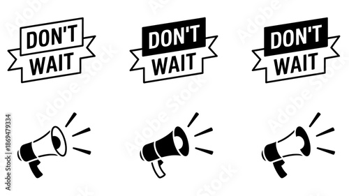 Don’t Wait icon set featuring megaphone and speech bubbles, black and white vector illustration template, designed for communication, marketing, announcement, social media, promotion, and message grap
