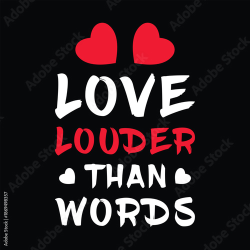 Love Louder Than Words Valentine Quote T Shirt Romantic Gift
