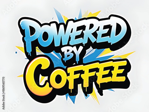 3D illustration, bold text "POWERED BY COFFEE", comic book style, pop art, vibrant colors, dynamic composition, energetic, energetic, high contrast, colorful, bold, dynamic, pop art comic style, expre