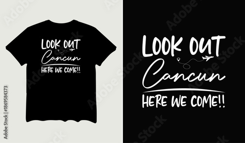Look out Cancun here we come t-shirt design for t-shirt quotes or poster svg printable cut file