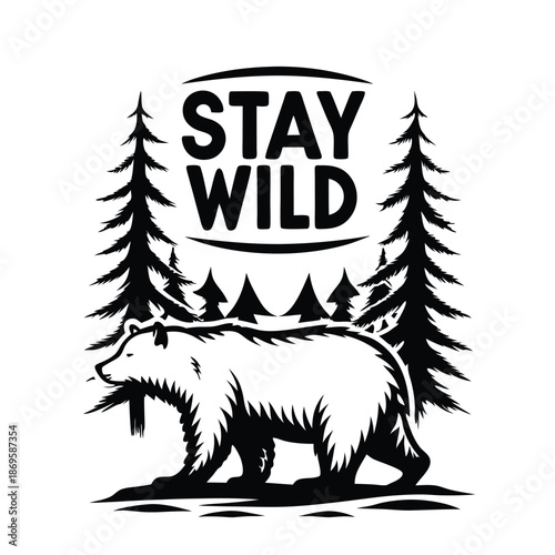 Hiking and Camping Poster Art with Bear and Forest Stay Wild Message