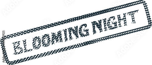 This dotted black stamp shows Blooming Night indicating an evening event or a special floral themed gathering