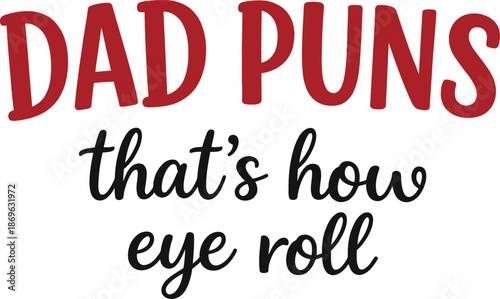Dad Puns That’s How Eye Roll Funny Quote Typography