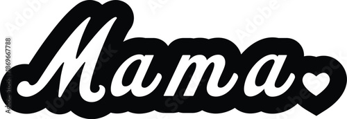 Mama script typography with heart, black cursive handwritten text for Mother's Day gifts, feminine family quote for shirts and decals, calligraphy mama graphic for parenting and motherhood.