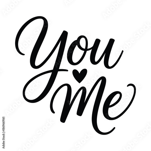 Romantic phrase you and me with heart symbol