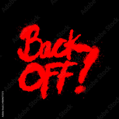 Graffiti spray paint typography artwork featuring the word “Back off”, aggressive urban street art style with bold hand-sprayed lettering, rough paint splatter texture, dripping spray effects