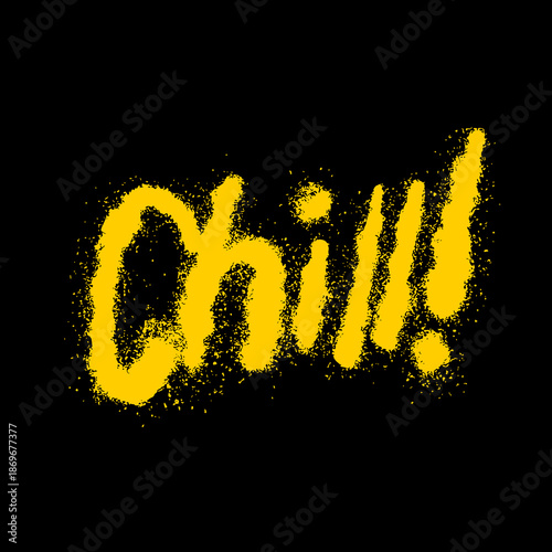 Graffiti spray paint typography artwork featuring the word “chill”, aggressive urban street art style with bold hand-sprayed lettering, rough paint splatter texture