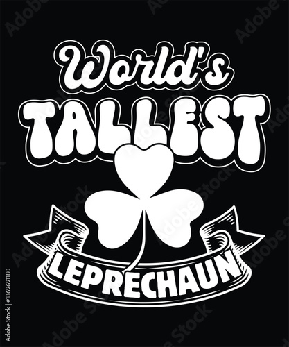 WORLD'S TALLEST LEPRECHAUN St Patrick's Day T shirt design