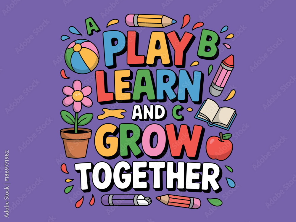 Obraz premium Colorful Play Learn Grow Together Educational Quote for Kids Classroom Decor