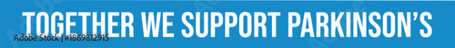 Together we support parkinsons text banner for awareness campaign medical healthcare design community unity against neurological disease global hope and care sign slogan for social event.