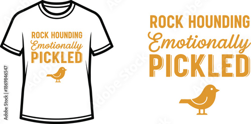 ROCK HOUNDING EMOTIONALLY PICKLED Typography T-shirt Design, playful vintage-inspired, isolated on transparent background