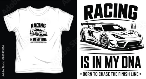 Racing is in my dna born to chase the finish line bold typography design with detailed sports car