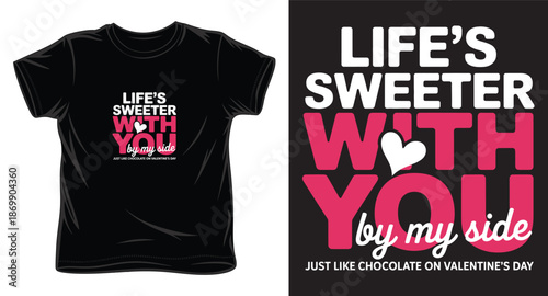 Life's sweeter with you by my side, romantic valentine's day t shirt design