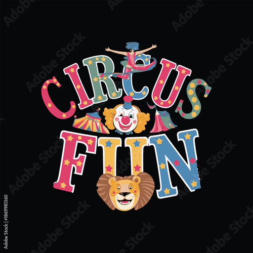 Circus Fun typography with clown, lion, and acrobat illustration on black background