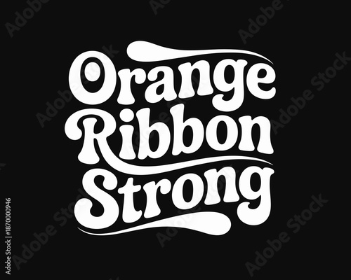 Orange Ribbon Strong Awareness Typography Design for Solidarity Hope and Support Graphic Message Promoting Unity in Fight Against Disease Illnesses and Social Causes Awareness Campaign Vector Illustra