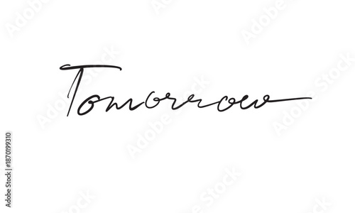 Tomorrow text font calligraphy hand written lettering script black color object tomorrow future motivation sucess business inspiration business tomorrow positive progress opportunity vision banner