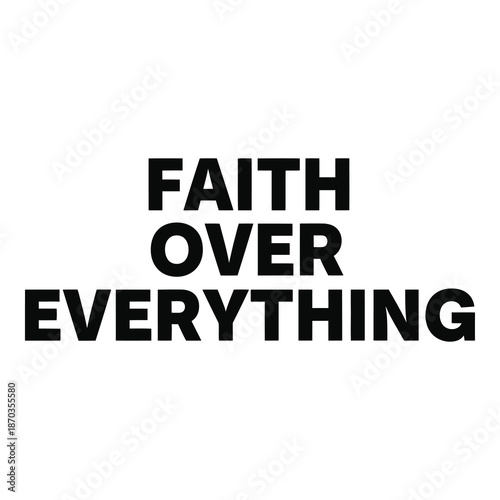 Inspirational typography design boldly proclaims the guiding principle of placing faith above all material concerns.