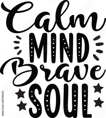 Calm mind brave soul inspirational quote with decorative typography and stars