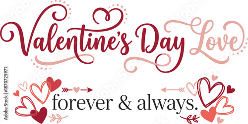 Valentines day love typography lettering, romantic handwritten calligraphy with hearts and arrows, forever and always quote flat vector design