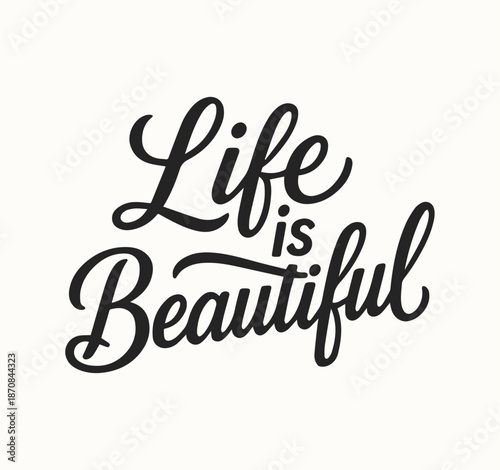 Hand-drawn Life is Beautiful lettering in a stylish vector design, perfect for inspirational prints, greeting cards, wall art, and creative graphic projects.