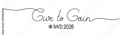 Give to gain hashtag for International Women's Day 2026. IWD campaign slogan in one line art. Vector hand drawn illustration. Typography, logo type handwritten text Givetogain.
